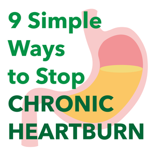 Chronic Heartburn & GERD - 9 Simple Ways to Stop Acid Reflux
